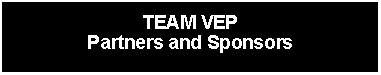 Text Box: TEAM VEPPartners and Sponsors